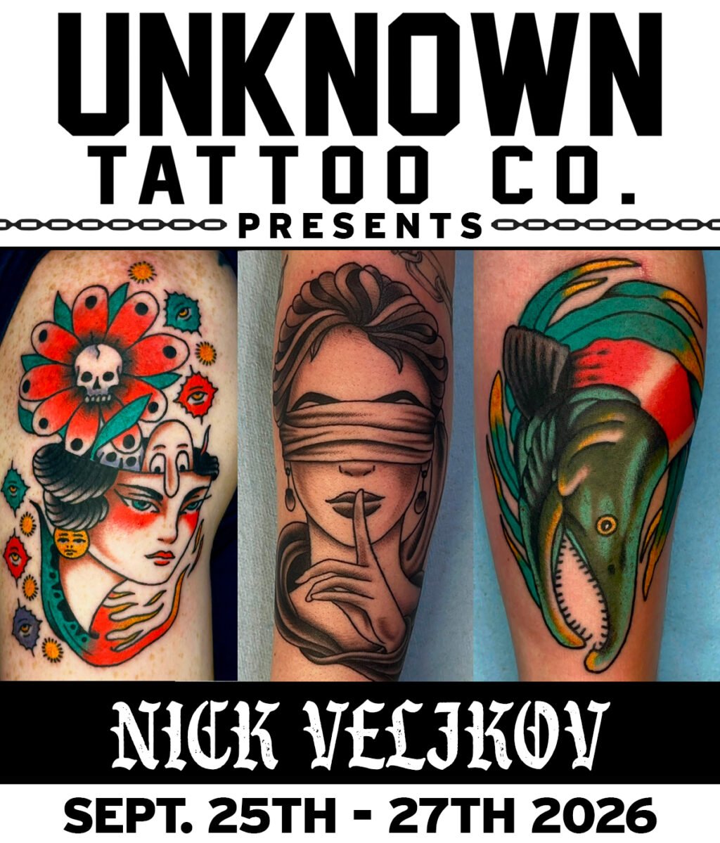 Guest Artist Nick Veljkov at Unknown Tattoo Co. in Snohomish Washington September 25th - 27th 2026